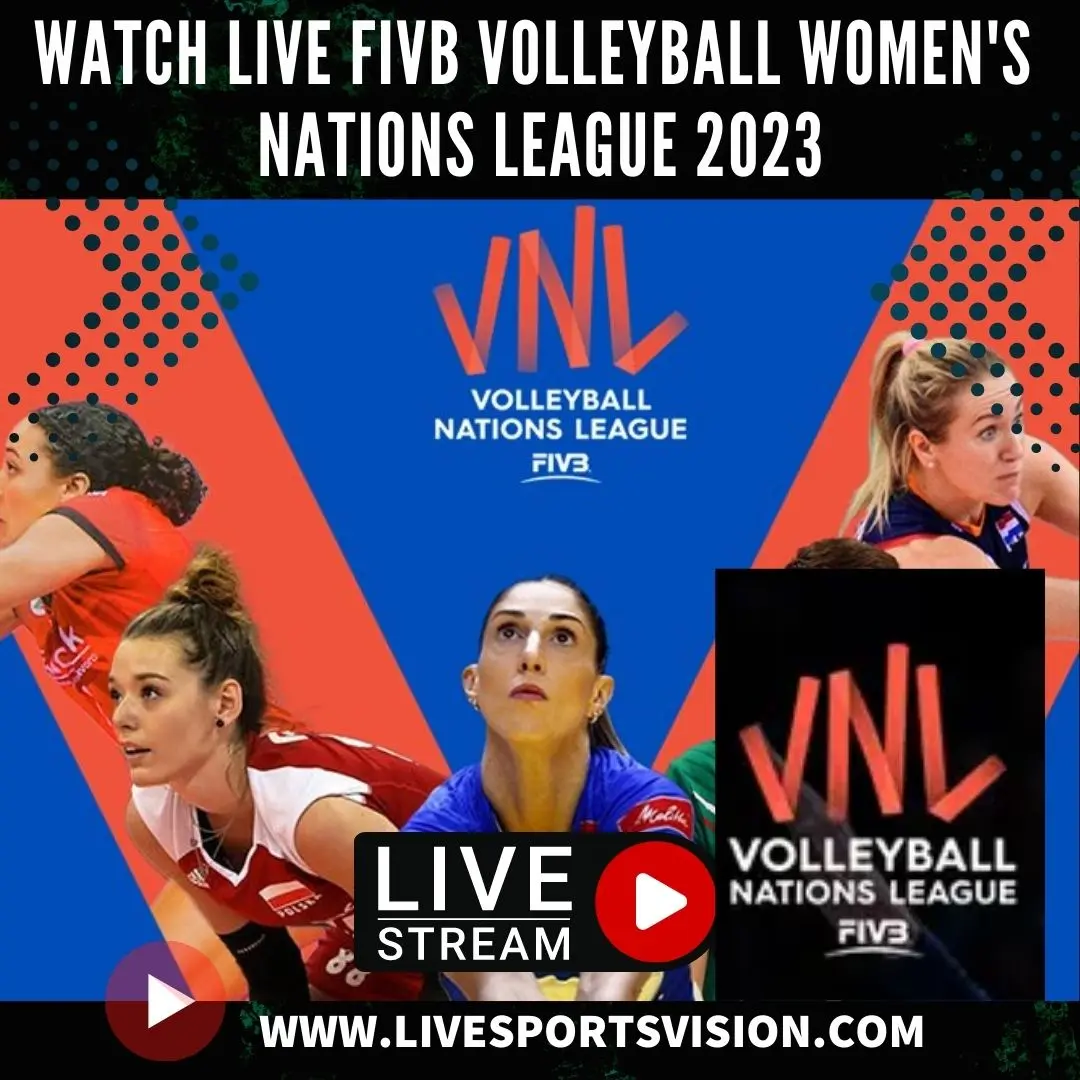 Watch Live FIVB Volleyball Women's Nations League 2023